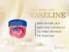 Vaseline trị thâm môi được không? Cách dùng Vaseline trị thâm môi hiệu quả