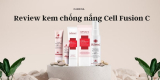 Kem chống nắng Cell Fusion C có tốt không? Mua Fusion C ở đâu