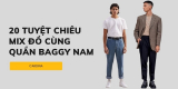 Ghim ngay 20 tips phối đồ với quần baggy nam siêu đỉnh