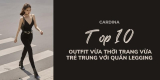 Chỉ nàng 10 outfits thời trang và trẻ trung với quần legging