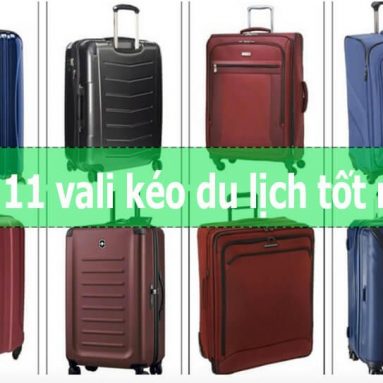 Top 11 vali kéo du lịch tốt nhất hiện nay